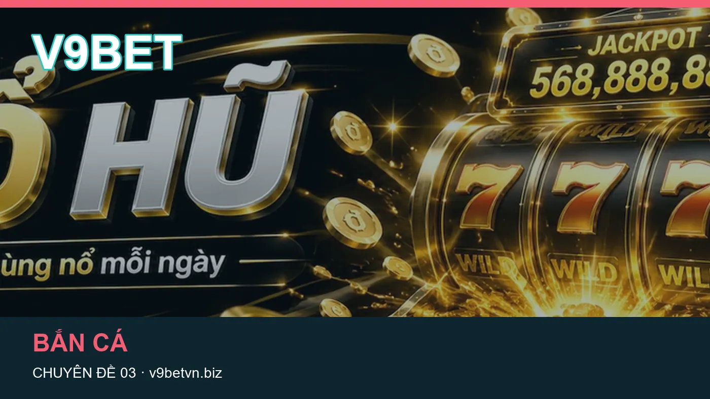 Đối chiếu nguồn và thời điểm cập nhật trong Nổ hũ của V9BET